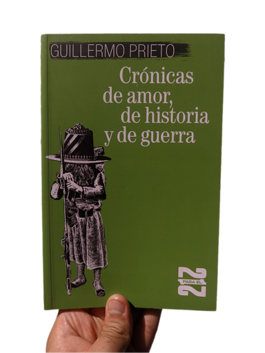 [211] Crónicas de amor, de historia y de guerra Guillermo Prieto
